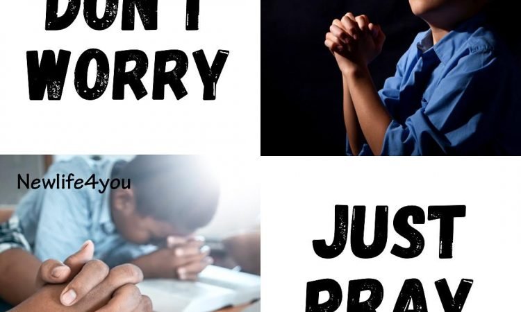 Don’t Worry.. Just Pray