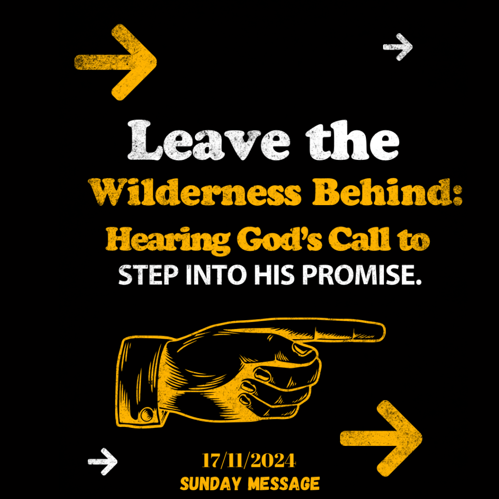 Leave the Wilderness Behind: Hearing God’s Call to Step Into His Promise.