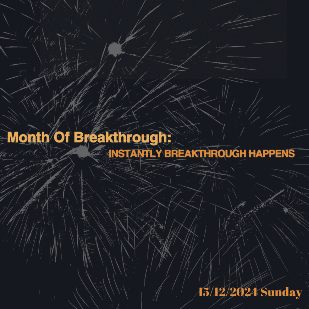 Month Of Breakthrough: INSTANTLY BREAKTHROUGH HAPPENS. 