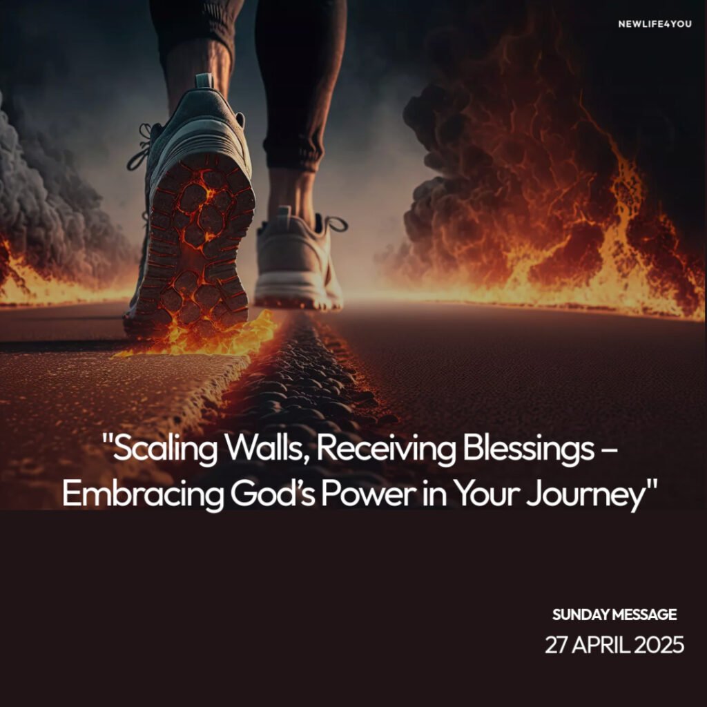 Scaling Walls, Receiving Blessings – Embracing God’s Power in Your Journey.