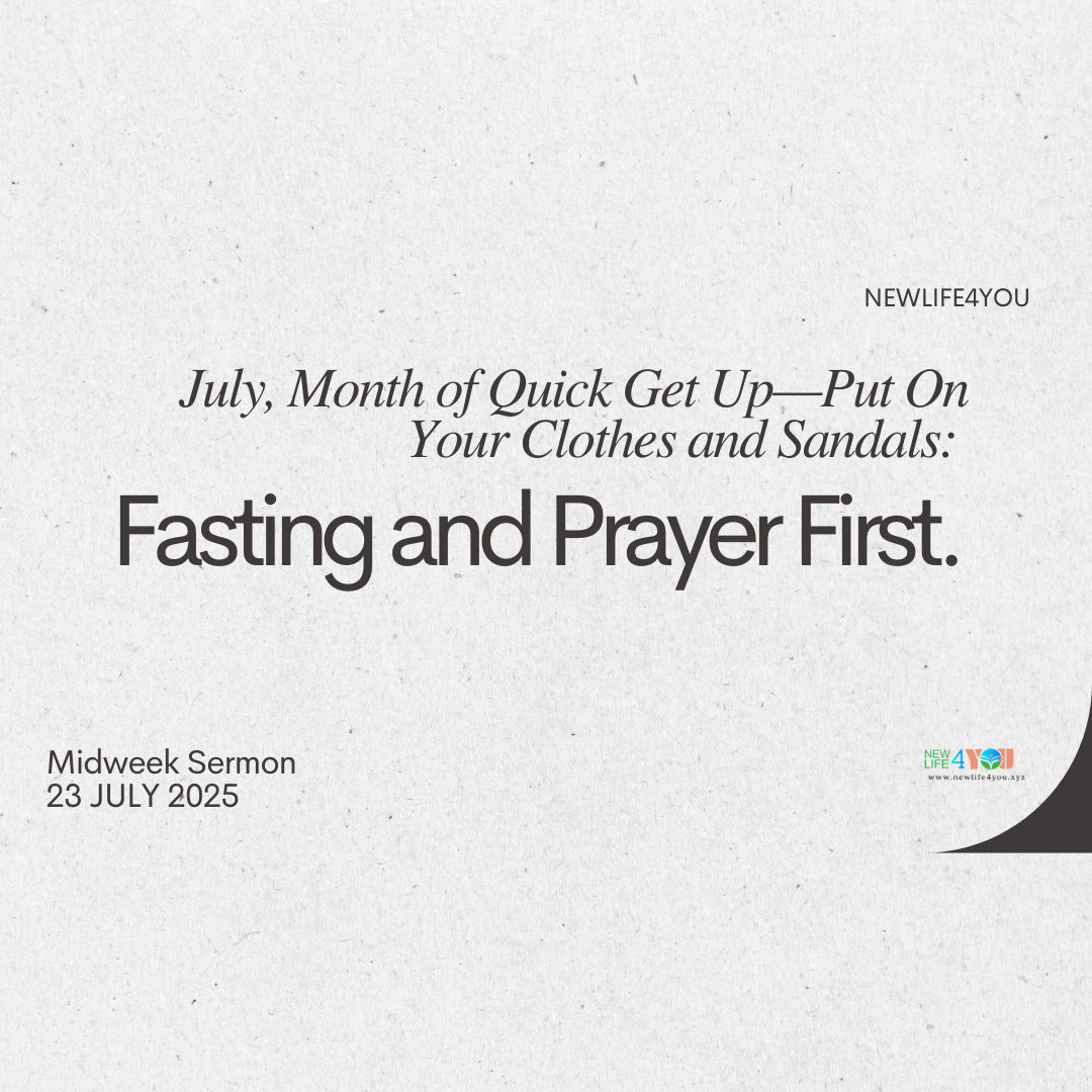 July, Month of Quick Get Up—Put On Your Clothes and Sandals: Fasting and Prayer First.