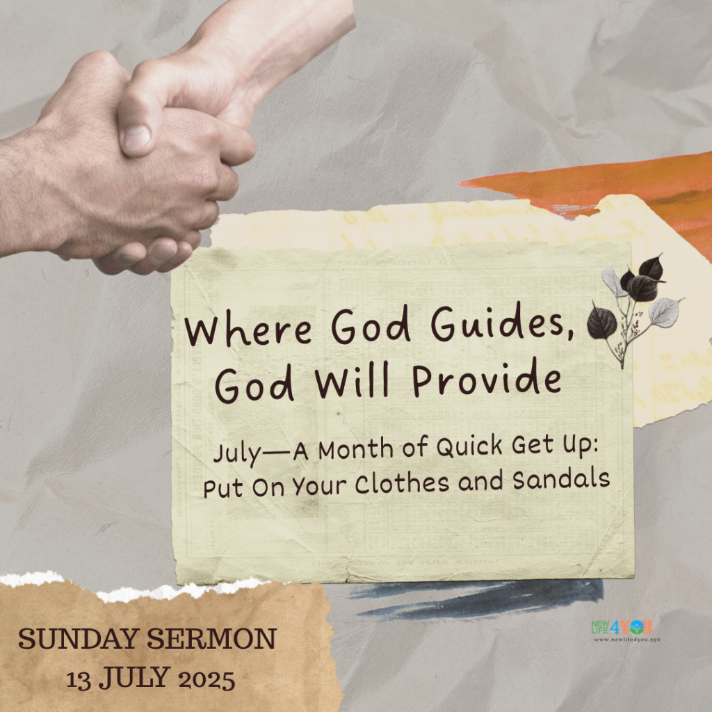 July—A Month of Quick Get Up: Put On Your Clothes and Sandals - Where God Guides, God Will Provide.
