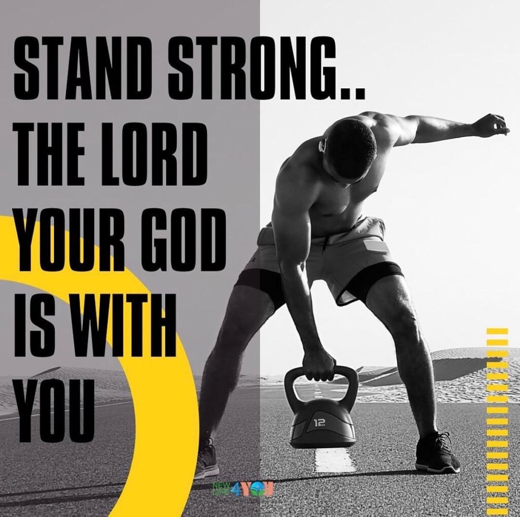 Be strong, take courage — God is with you every step of the way.